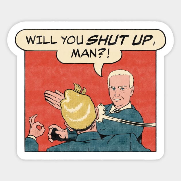 Will You Shut Up Man Anti Trump Joe Biden for President 2020 Retro Sticker by zawitees